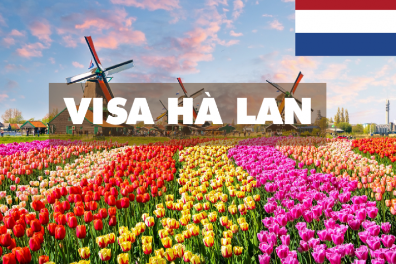 Visa Hà Lan nhanh chóng đảm bảo 2025